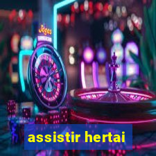 assistir hertai